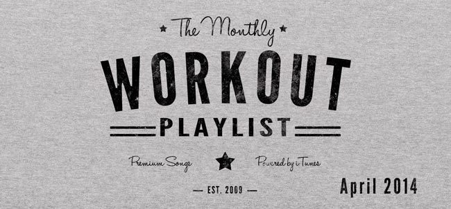 Monthly Workout Playlist April 2014