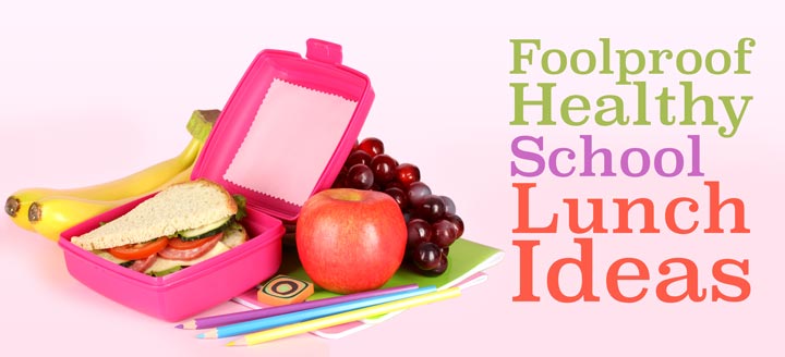 6  Foolproof Healthy School Lunch Ideas