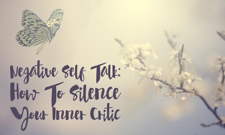 Negative Self Talk: How To Silence Your Inner Critic