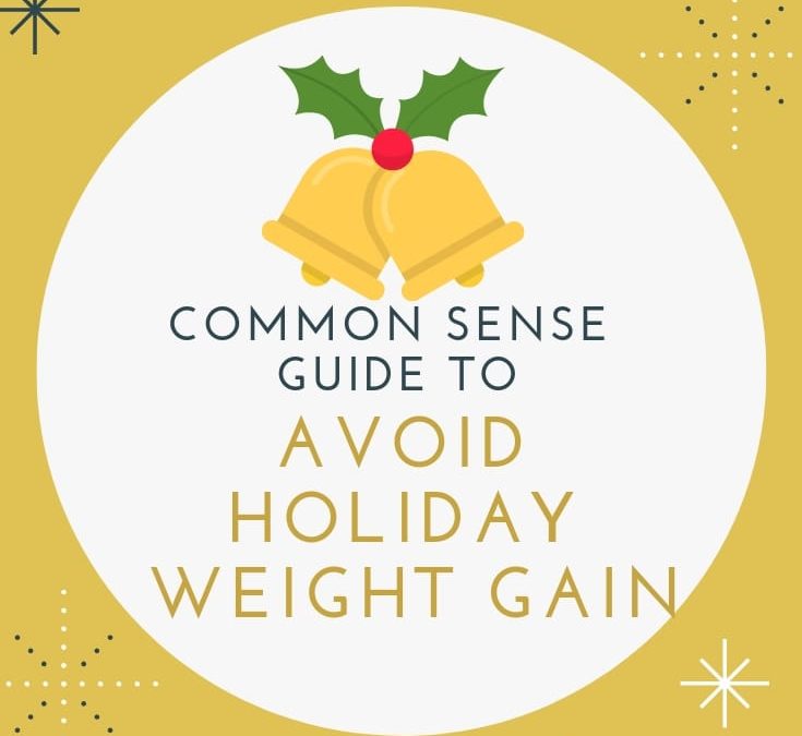 The Common Sense Guide To Avoiding Holiday Weight Gain