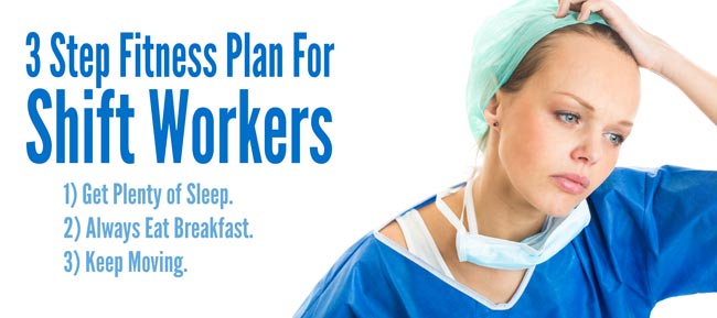 The 3 Step Fitness Plan for Shift Workers